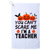 You Can't Scare Me I'm A Teacher Platinum Collection Golf Towel