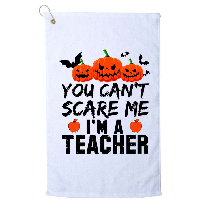 You Can't Scare Me I'm A Teacher Platinum Collection Golf Towel