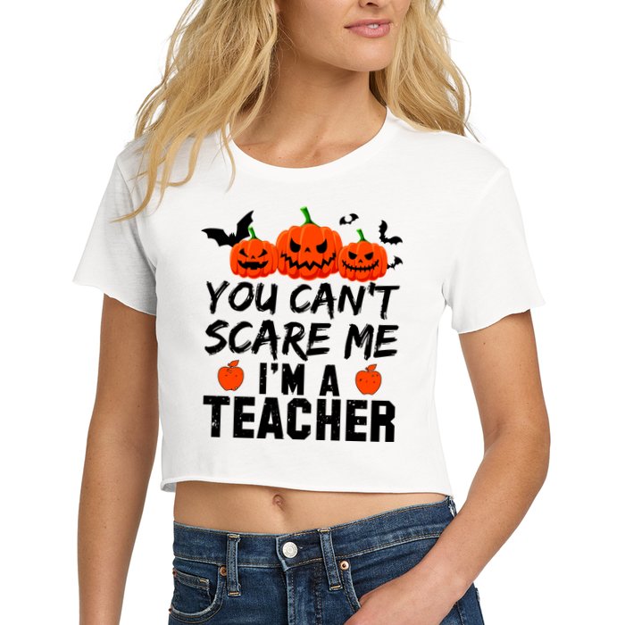 You Can't Scare Me I'm A Teacher Crop Top