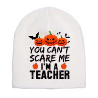 You Can't Scare Me I'm A Teacher Short Acrylic Beanie