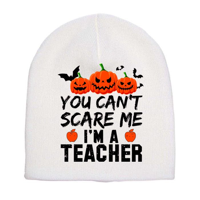 You Can't Scare Me I'm A Teacher Short Acrylic Beanie