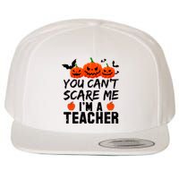 You Can't Scare Me I'm A Teacher Wool Snapback Cap