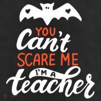 You Can't Scare Me I'm A Teacher Bat Cool Comfort Performance Bucket Hat