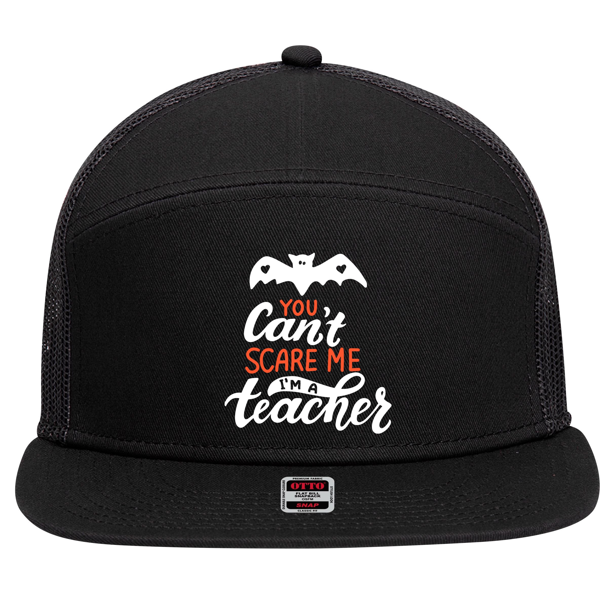 You Can't Scare Me I'm A Teacher Bat 7 Panel Mesh Trucker Snapback Hat