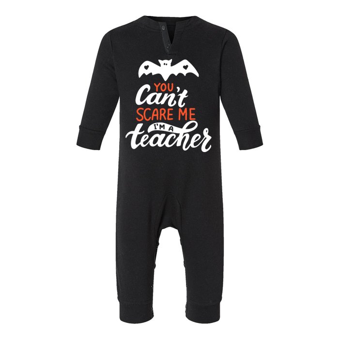 You Can't Scare Me I'm A Teacher Bat Infant Fleece One Piece