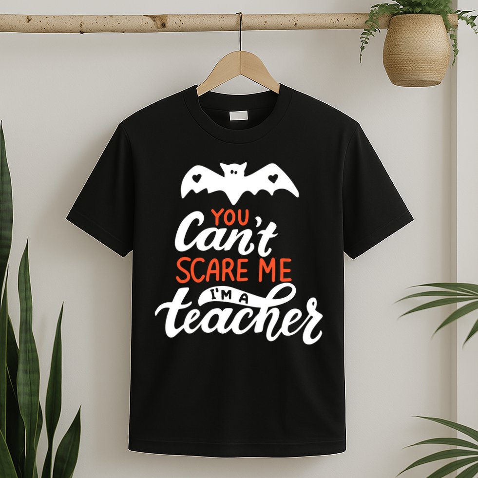 You Can't Scare Me I'm A Teacher Bat T-Shirt