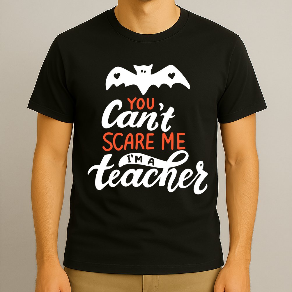 You Can't Scare Me I'm A Teacher Bat T-Shirt