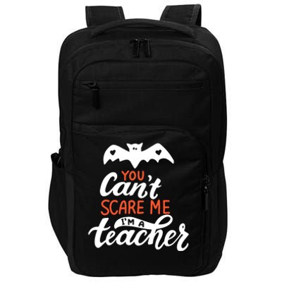 You Can't Scare Me I'm A Teacher Bat Impact Tech Backpack