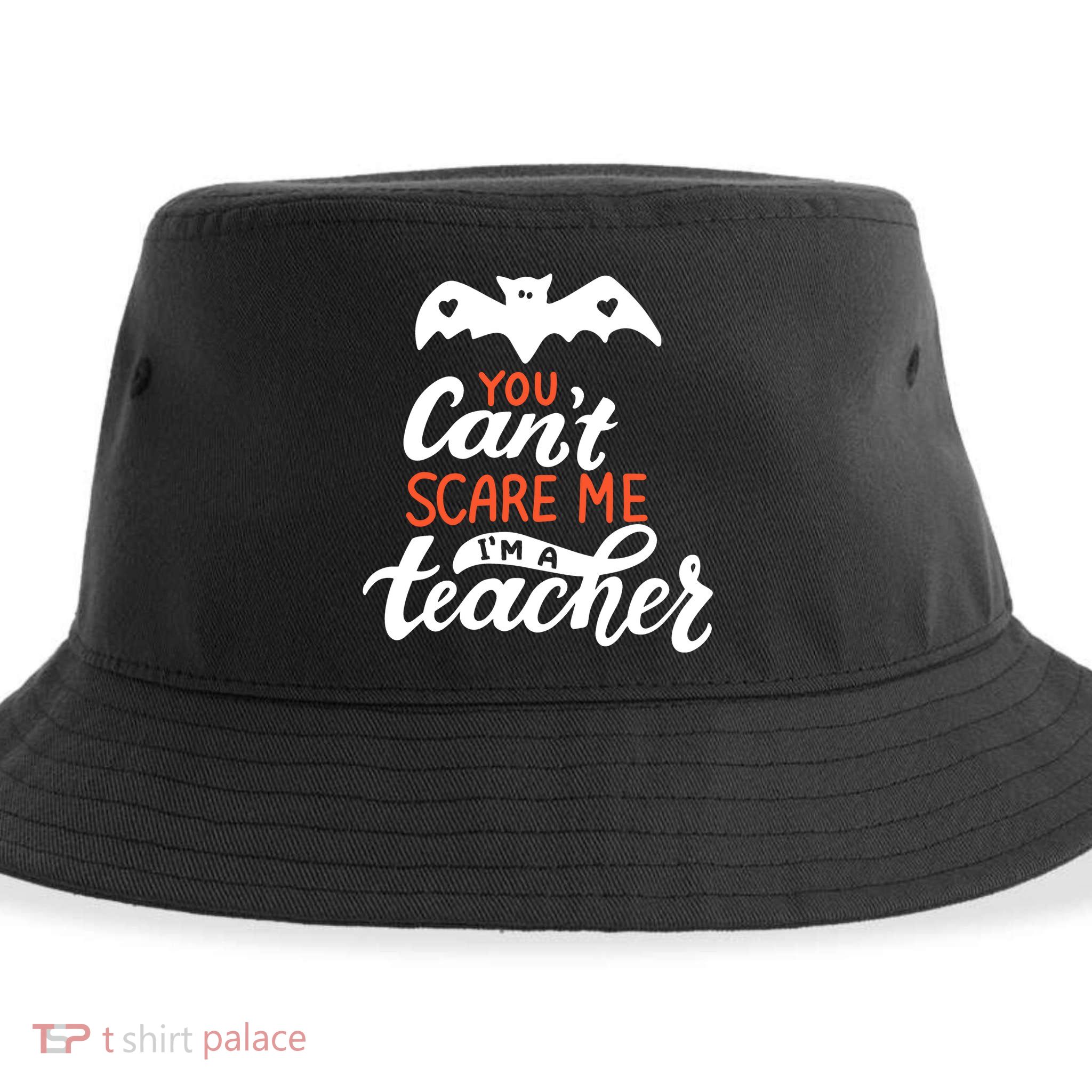You Can't Scare Me I'm A Teacher Bat Sustainable Bucket Hat