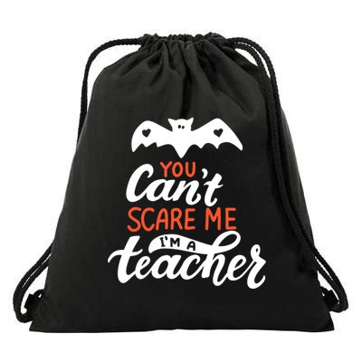 You Can't Scare Me I'm A Teacher Bat Drawstring Bag
