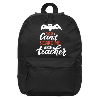 You Can't Scare Me I'm A Teacher Bat 16 in Basic Backpack