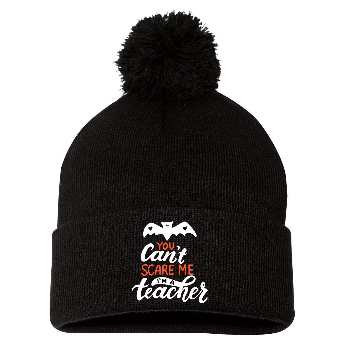 You Can't Scare Me I'm A Teacher Bat Pom Pom 12in Knit Beanie
