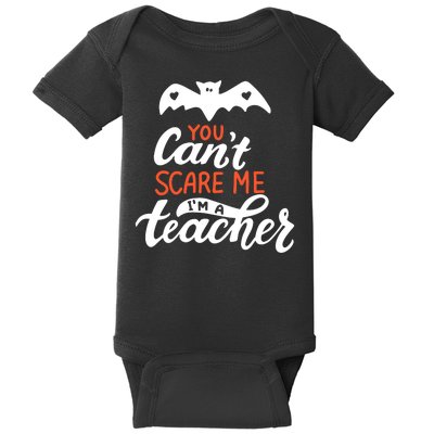 You Can't Scare Me I'm A Teacher Bat Baby Bodysuit