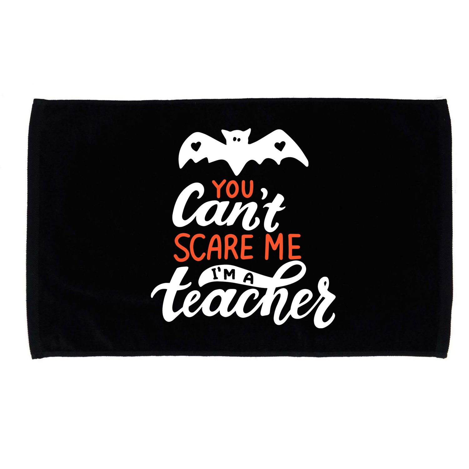 You Can't Scare Me I'm A Teacher Bat Microfiber Hand Towel