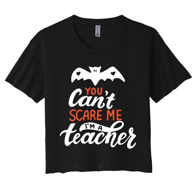 You Can't Scare Me I'm A Teacher Bat Crop Top