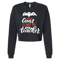You Can't Scare Me I'm A Teacher Bat Cropped Pullover Crew