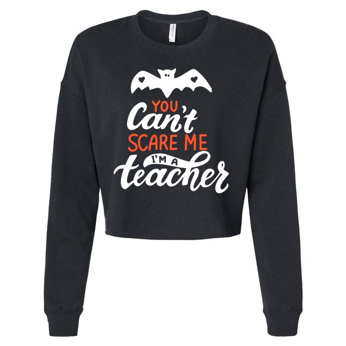 You Can't Scare Me I'm A Teacher Bat Cropped Pullover Crew