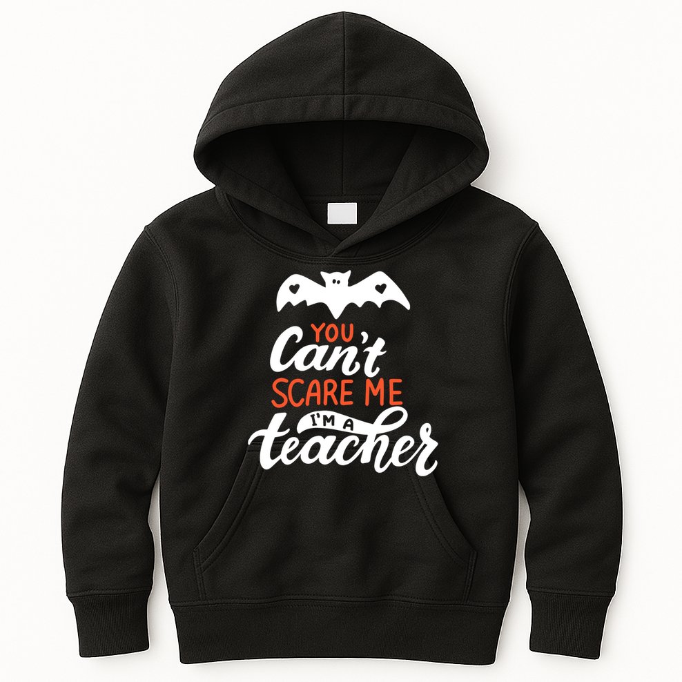 You Can't Scare Me I'm A Teacher Bat Kids Hoodie