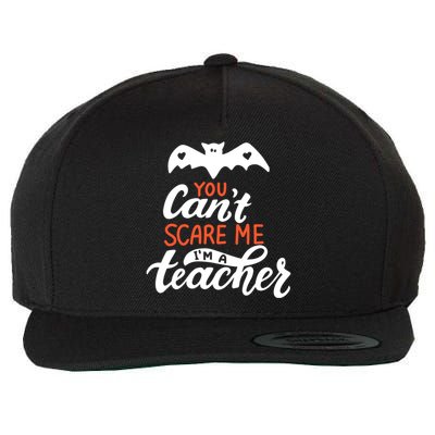 You Can't Scare Me I'm A Teacher Bat Wool Snapback Cap