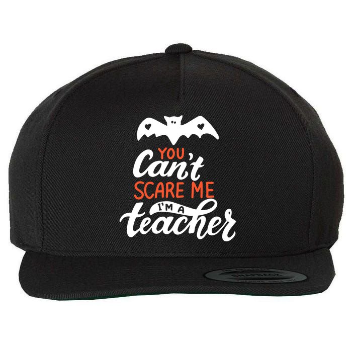You Can't Scare Me I'm A Teacher Bat Wool Snapback Cap