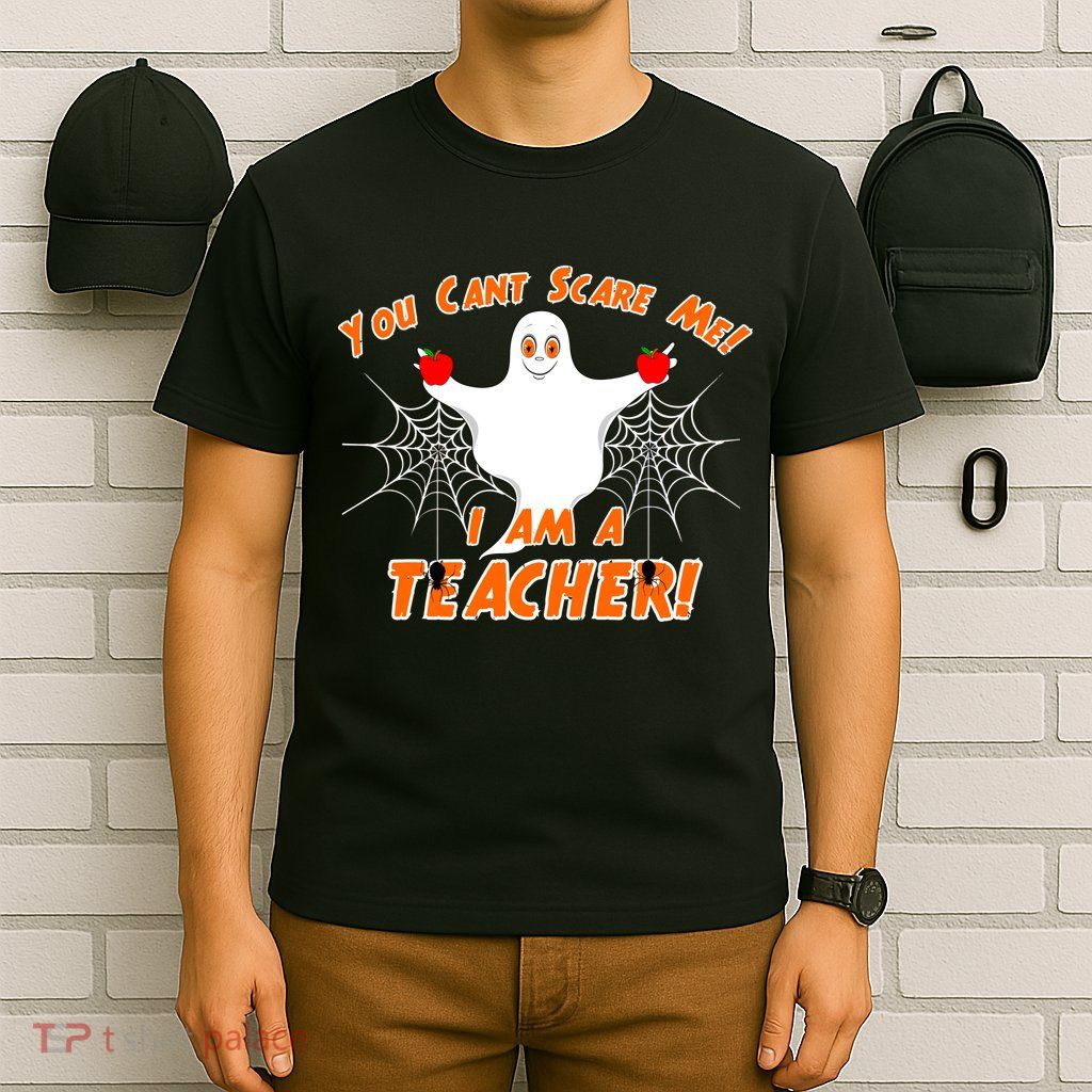 You Can't Scare Me I'm a Teacher Halloween Ghost Spiders T-Shirt
