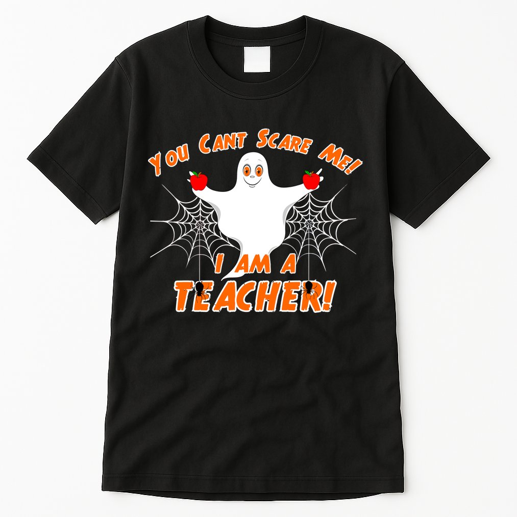 You Can't Scare Me I'm a Teacher Halloween Ghost Spiders Tall T-Shirt