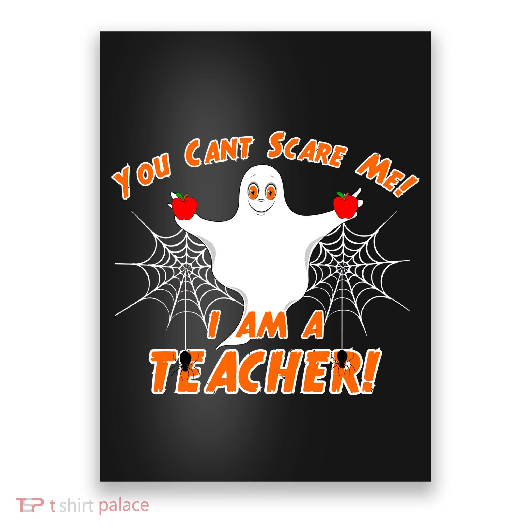 You Can't Scare Me I'm a Teacher Halloween Ghost Spiders Poster