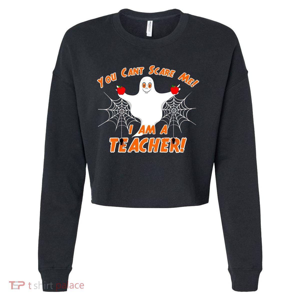 You Can't Scare Me I'm a Teacher Halloween Ghost Spiders Cropped Pullover Crew