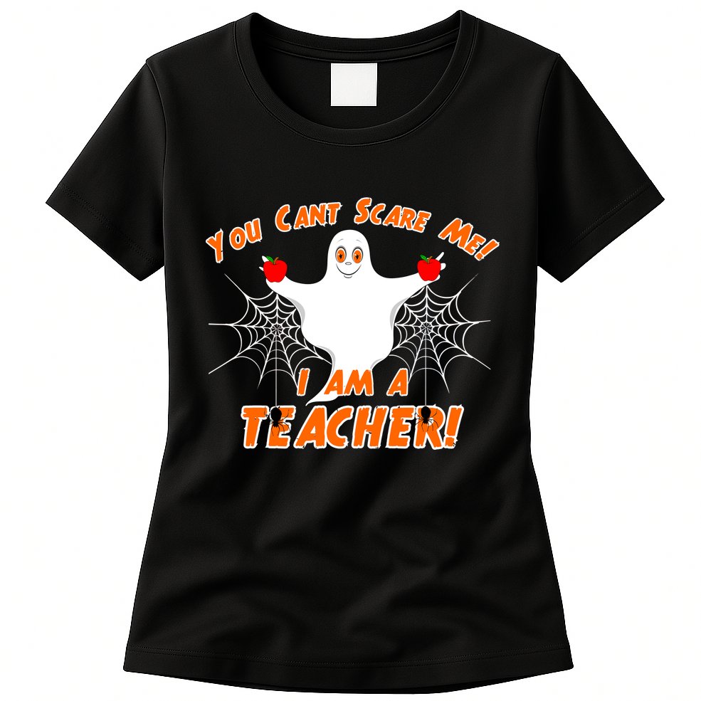 You Can't Scare Me I'm a Teacher Halloween Ghost Spiders Womens T-Shirt