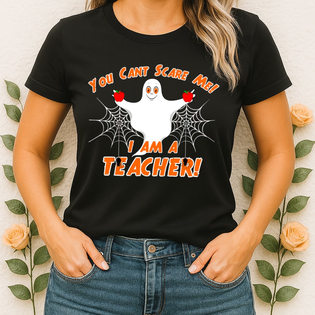 You Can't Scare Me I'm a Teacher Halloween Ghost Spiders Womens T-Shirt