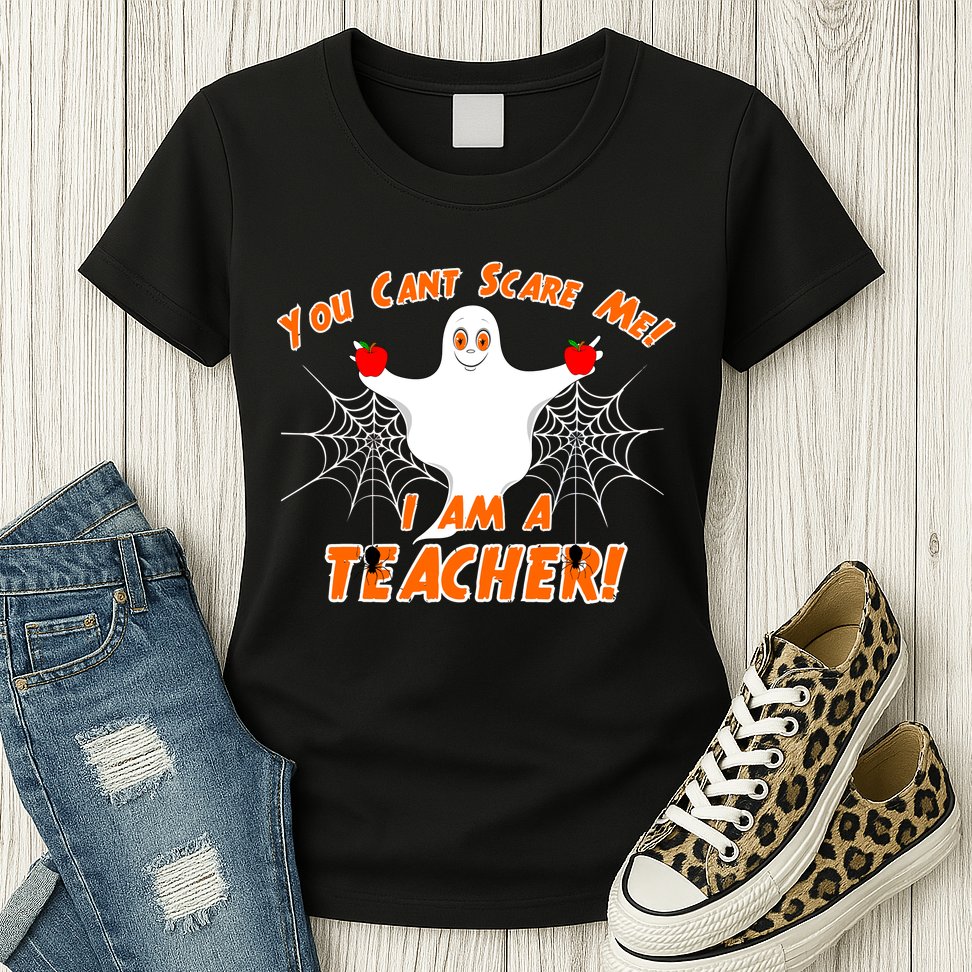 You Can't Scare Me I'm a Teacher Halloween Ghost Spiders Womens T-Shirt