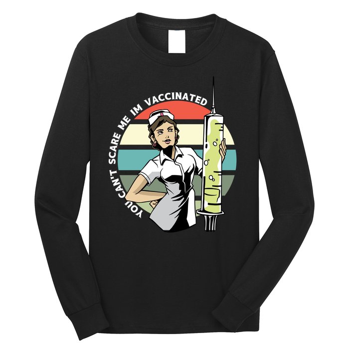 You Can't Scare Me I'm Vaccinated Nurse Long Sleeve Shirt