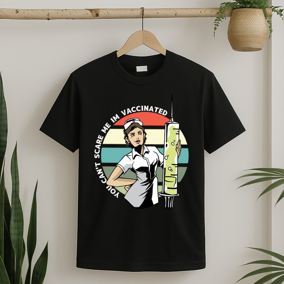 You Can't Scare Me I'm Vaccinated Nurse T-Shirt