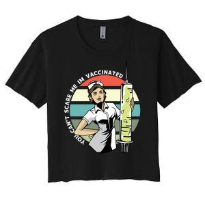 You Can't Scare Me I'm Vaccinated Nurse Women's Crop Top Tee