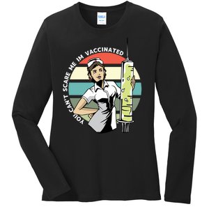 You Can't Scare Me I'm Vaccinated Nurse Ladies Long Sleeve Shirt