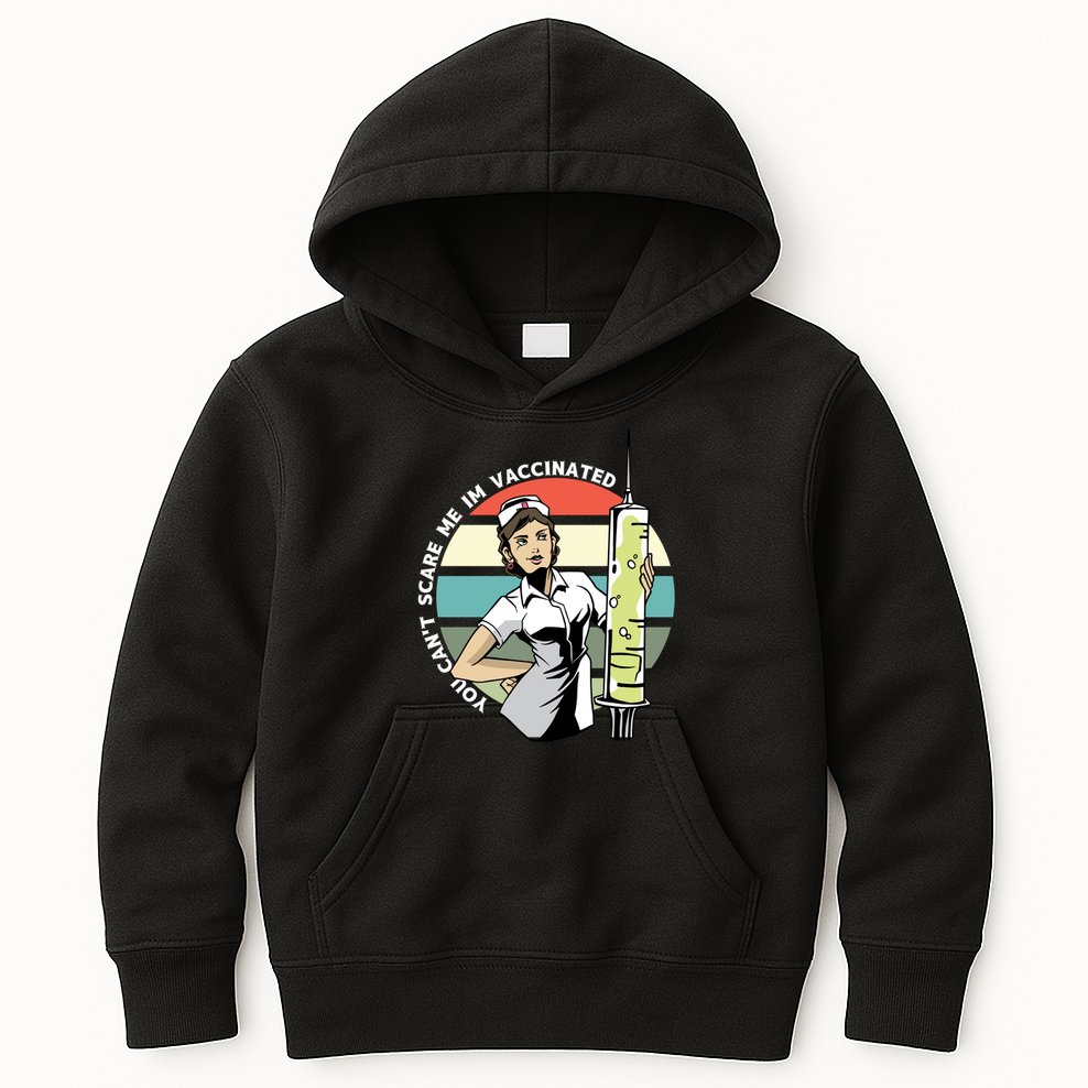 You Can't Scare Me I'm Vaccinated Nurse Kids Hoodie