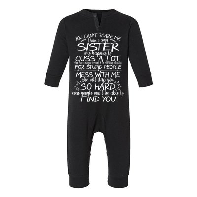 You Can't Scare Me, My Sister Is Crazy Infant Fleece One Piece