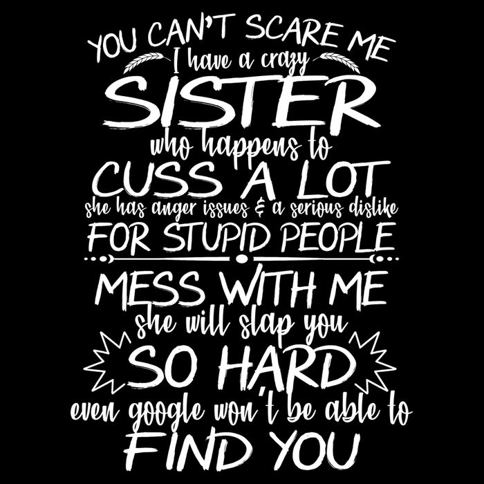 You Can't Scare Me, My Sister Is Crazy Button