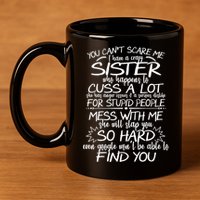 You Can't Scare Me, My Sister Is Crazy 11oz C Handle Ceramic Mug