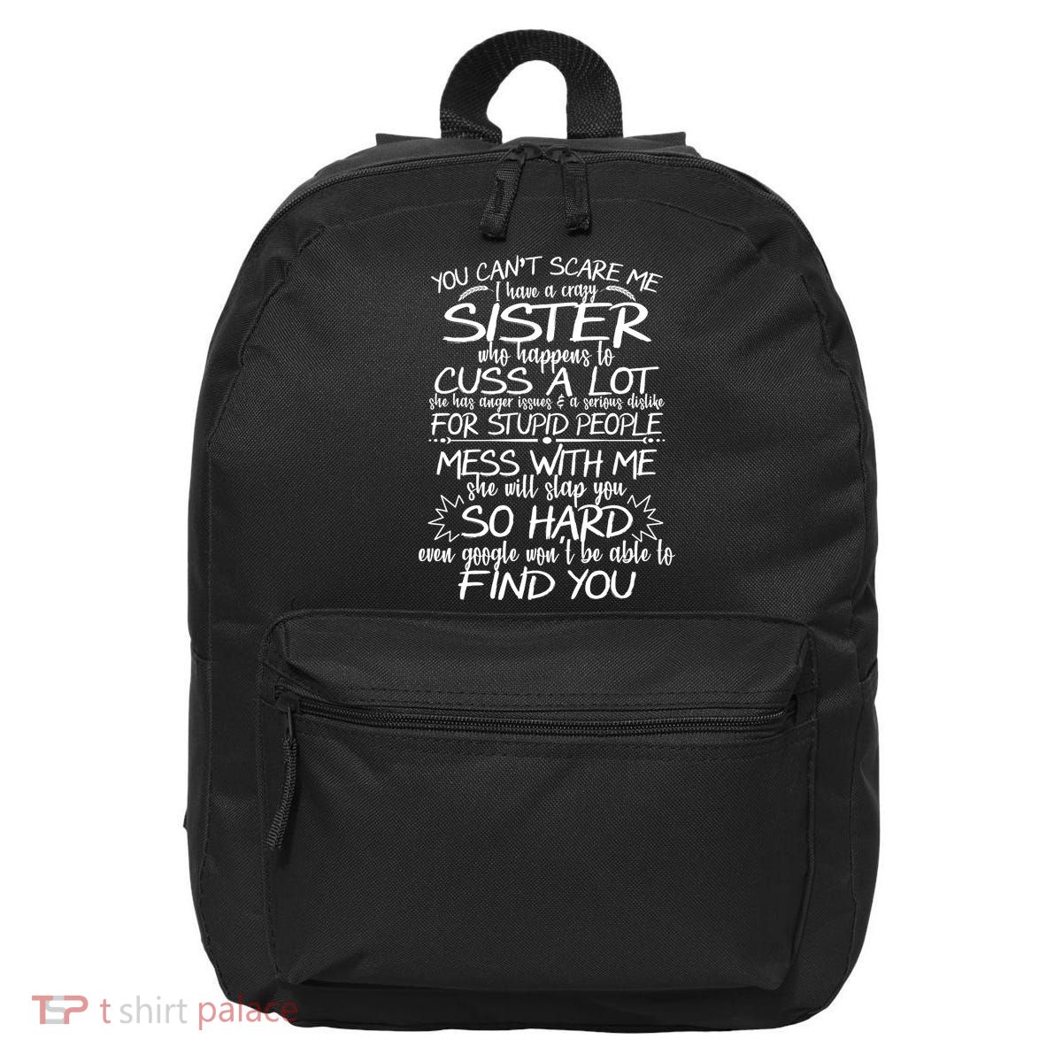 You Can't Scare Me, My Sister Is Crazy 16 in Basic Backpack