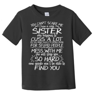 You Can't Scare Me, My Sister Is Crazy Toddler T-Shirt