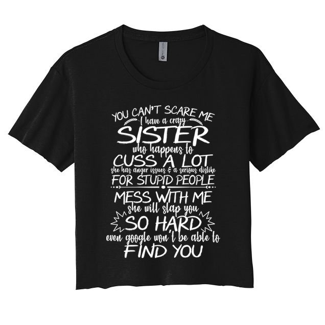 You Can't Scare Me, My Sister Is Crazy Crop Top