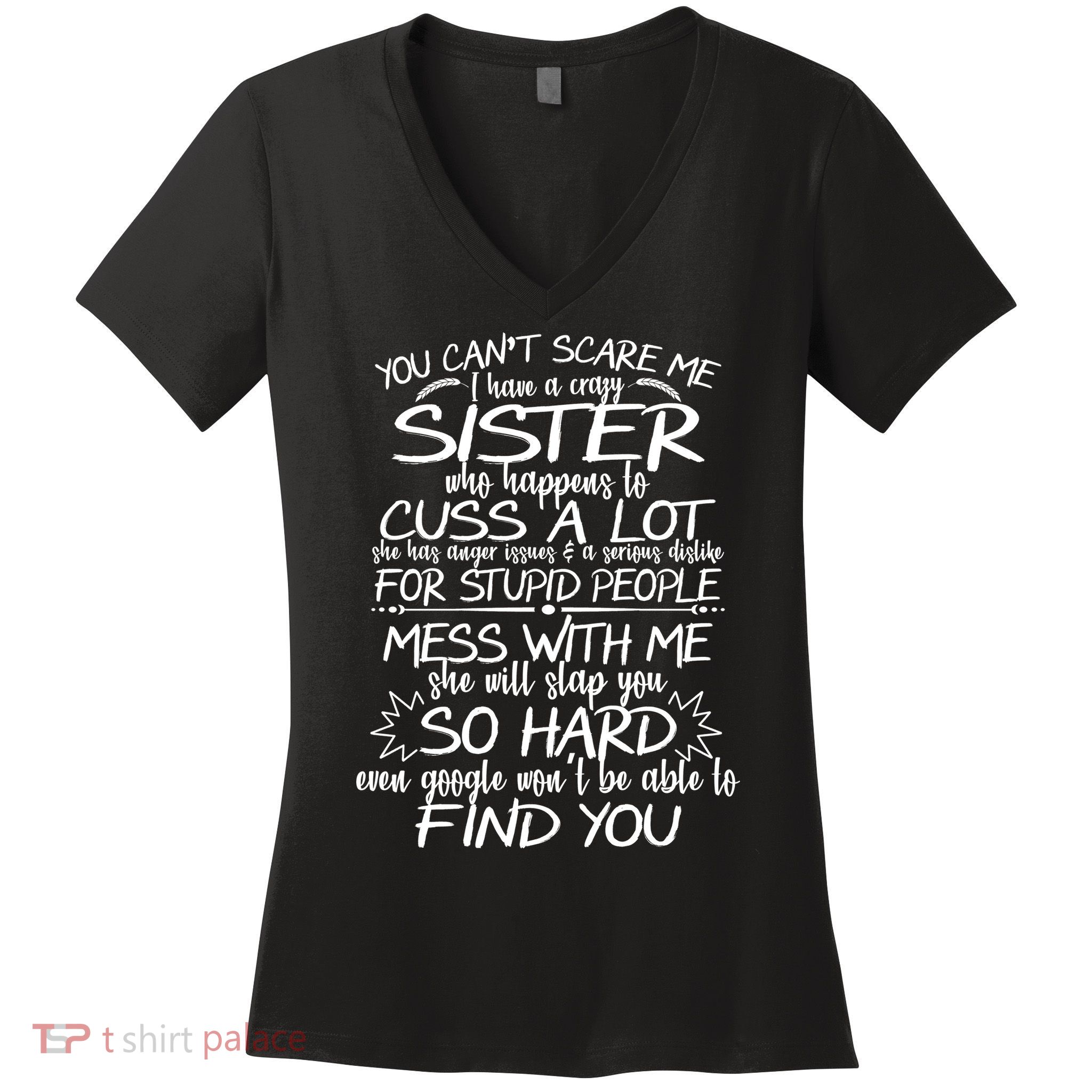 You Can't Scare Me, My Sister Is Crazy Women's V-Neck T-Shirt