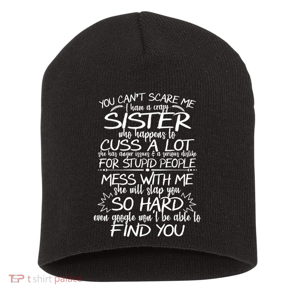 You Can't Scare Me, My Sister Is Crazy Short Acrylic Beanie