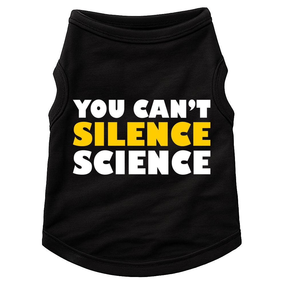 You Can't Silence Science! Resist Protest Doggie Tank