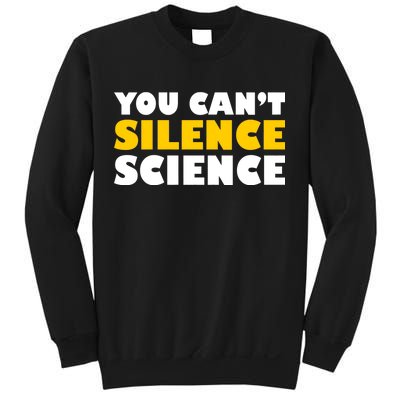 You Can't Silence Science! Resist Protest Sweatshirt