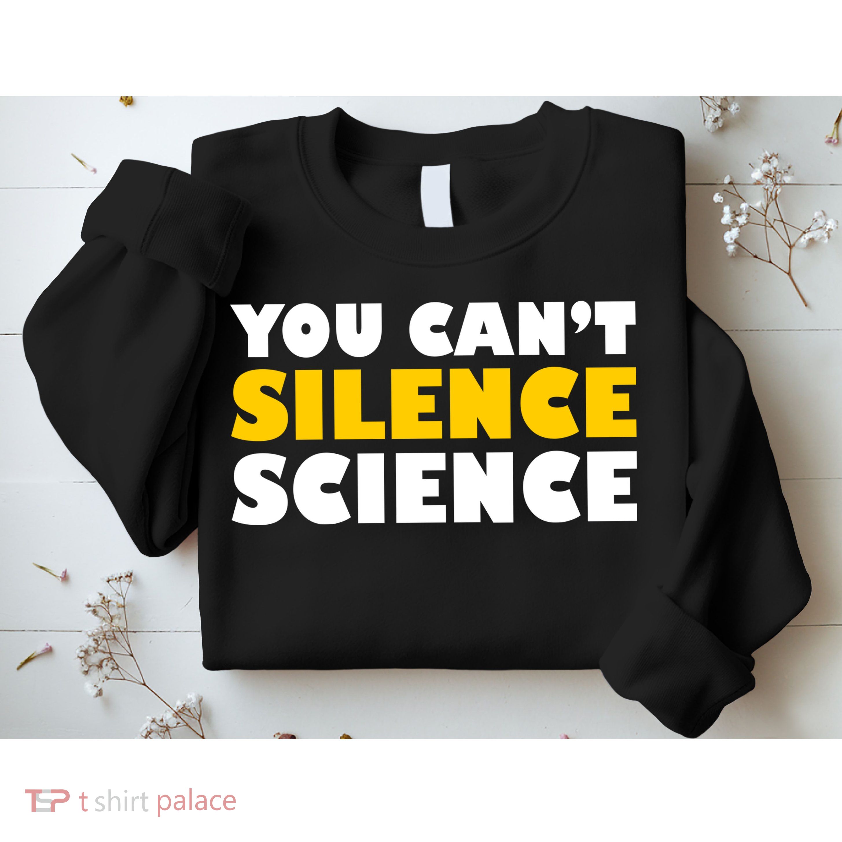 You Can't Silence Science! Resist Protest Sweatshirt