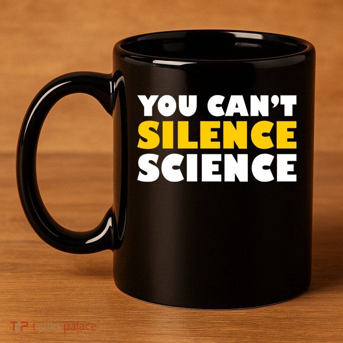 You Can't Silence Science! Resist Protest 11oz C Handle Ceramic Mug