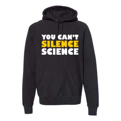 You Can't Silence Science! Resist Protest Premium Hoodie