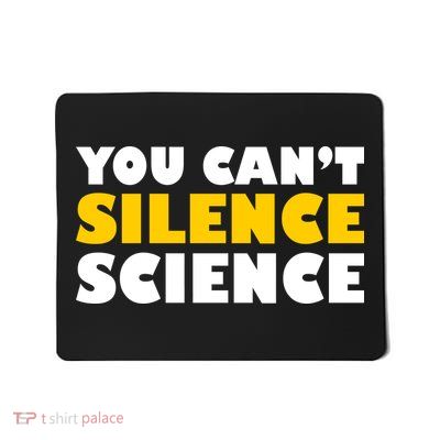 You Can't Silence Science! Resist Protest Mousepad